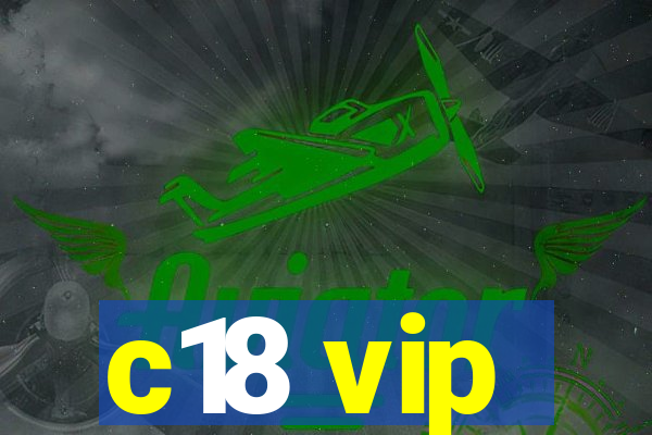 c18 vip